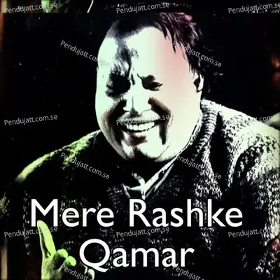 Mere Rashke Qamar - Nusrat Fateh Ali Khan