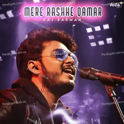 Mere Rashke Qamar - Raj Barman album cover 