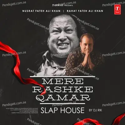 Mere Rashke Qamar - Slap House - Nusrat Fateh Ali Khan album cover 