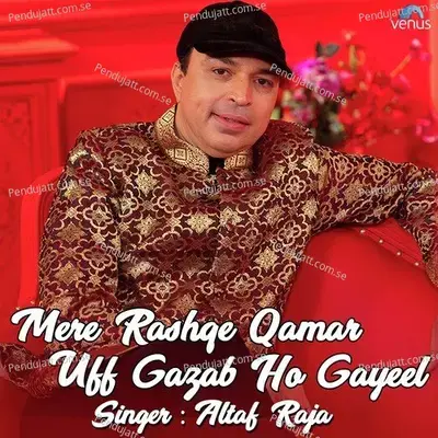 Mere Rashqe Qamar Uff Gazab Ho Gayeel - Altaf Raja album cover 