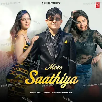 Mere Saathiya - Ankit Tiwari album cover 