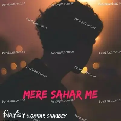 Mere Sahar Me - Omkar Chaubey album cover 