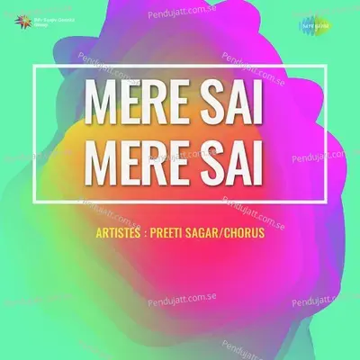 Mere Sai Mere Sai - Preeti Sagar - Preeti Sagar