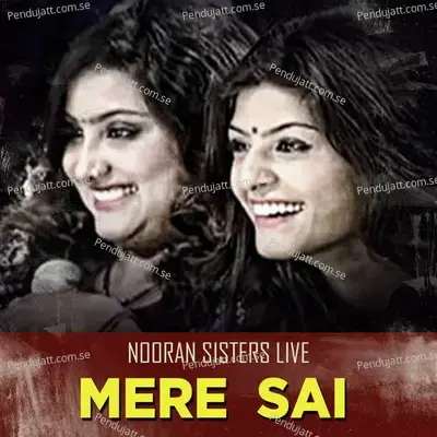 Mere Sai Nooran Sisters Live - Nooran Sisters album cover 