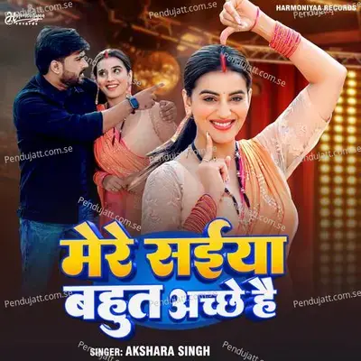 Mere Saiya Bahut Achhe Hai - Akshara Singh album cover 