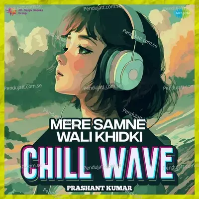 Mere Samne Wali Khidki Chillwave - Prashant Kumar