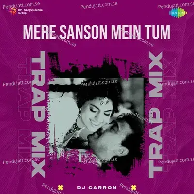 Mere Sanson Mein Tum - Indian Trap - DJ Carron album cover 