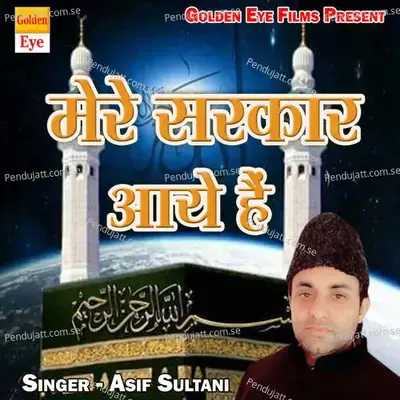 Mere Sarkaar Aaye Hai - Asif Sultani album cover 