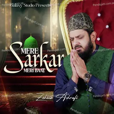 Mere Sarkar Meri Baat - Zohaib Ashrafi album cover 