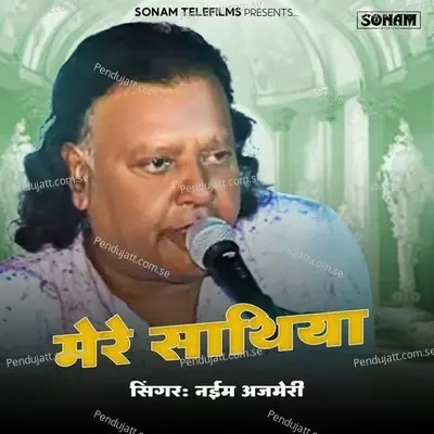 Mere Sathiya - Naim Ajmeri album cover 