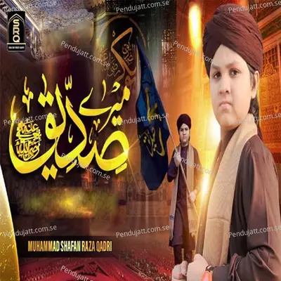 Mere Siddique - Muhammad Shafan Raza Qadri album cover 