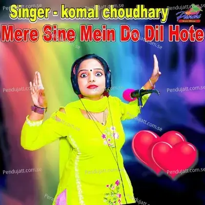 Mere Sine Me Do Dil Hote - Komal Chaudhary album cover 