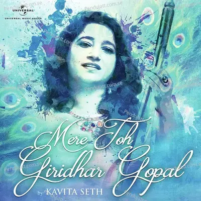 Mere Toh Giridhar Gopal - Kavita Seth album cover 