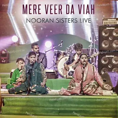 Mere Veer Da Viah Nooran Sisters Live - Nooran Sisters album cover 