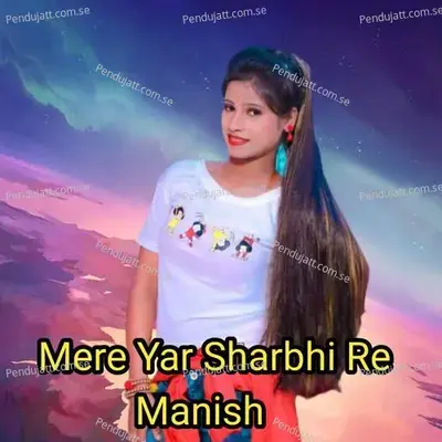 Mere Yar Sharbhi Re - Manish album cover 