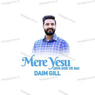 Mere Yesu Jaya Koe Ve Nai - Daim Gill album cover 