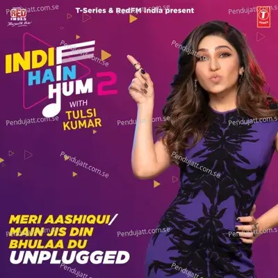 Meri Aashiqui-Main Jis Din Bhulaa Du Unplugged - Tulsi Kumar album cover 