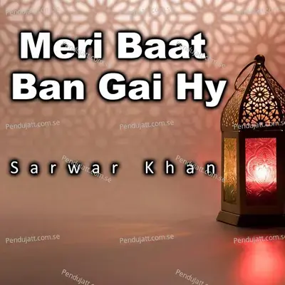 Meri Baat Ban Gai Hy - Sarwar Khan album cover 