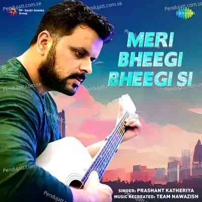 Meri Bheegi Bheegi Si - Prashant Katheriya album cover 