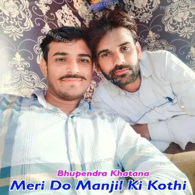 Meri Do Manjil Ki Kothi - Bhupendra Khatana album cover 