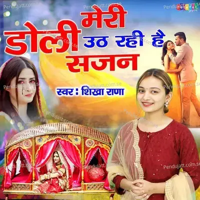 Meri Doli Uth Rahi Hai Sajan - Shikha Rana album cover 