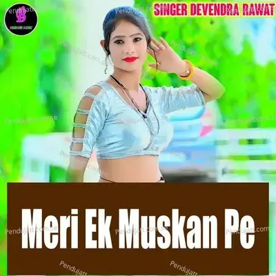 Meri Ek Muskan Pe - Devendra Rawat album cover 