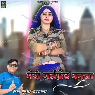 Meri Girlfriend Banja - Bhupendra Khatana