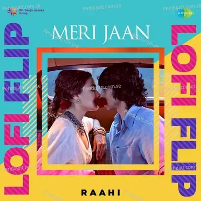 Meri Jaan Lofi Flip - Raahi album cover 