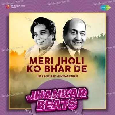 Meri Jholi Ko Bhar De - Jhankar Beats - Hero And king Of Jhankar Studio album cover 