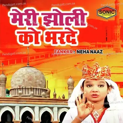 Meri Jholi Ko Bharde - Neha Naaz album cover 