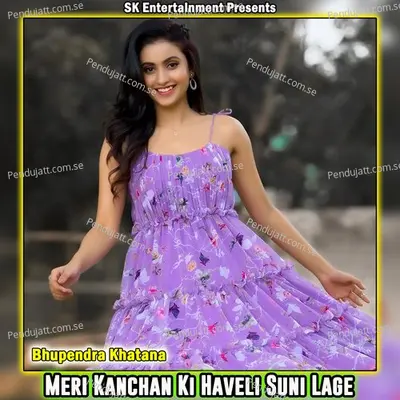 Meri Kanchan Ki Haveli Suni Lage - Bhupendra Khatana album cover 