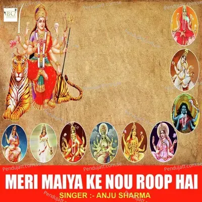 Meri Maiya Ke Nou Roop Hai - Anju Sharma album cover 