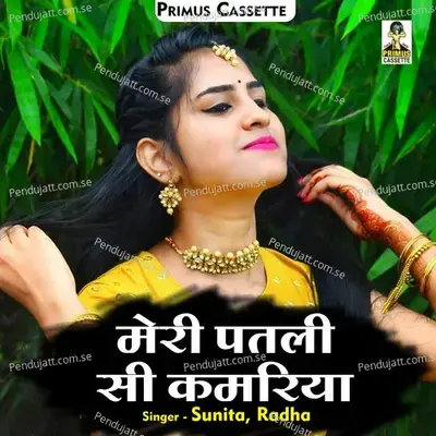 Meri Patali Si Kamariya - Sunita