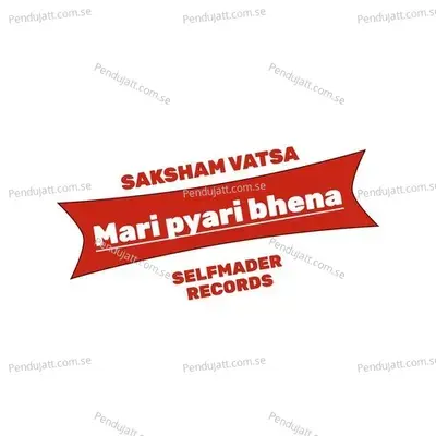 Meri Pyari Bhena - Saksham Vatsa album cover 