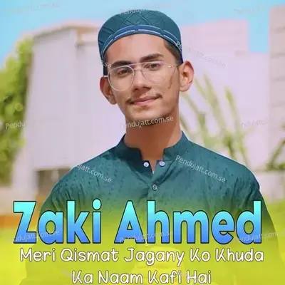 Meri Qismat Jagany Ko Khuda Ka Naam Kafi Hai - Zaki Ahmed album cover 