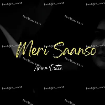 Meri Saanso - Aman Dutta album cover 