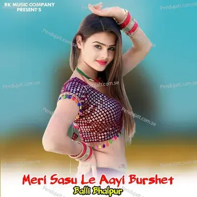 Meri Sasu Le Aayi Burshet - Balli Bhalpur album cover 
