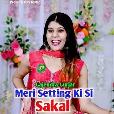 Meri Setting Ki Si Sakal - Gajendra Gurjar album cover 