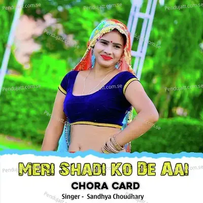 Meri Shadi Ko De Aai Chora Card - Sandhya Choudhary album cover 