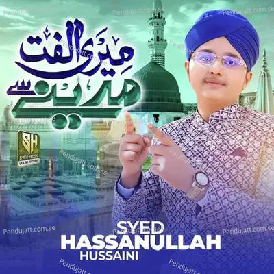 Meri Ulfat Madine Se - Syed Hassan Ullah Hussaini album cover 