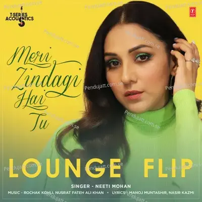 Meri Zindagi Hai Tu Lounge Flip (From 