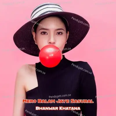 Mero Balam Jaye Sasural - Bhanwar Khatana album cover 