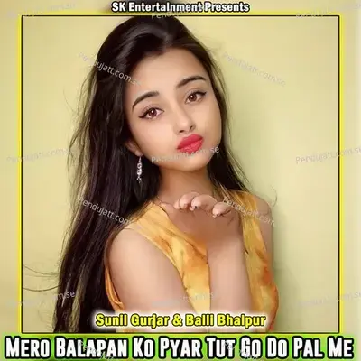 Mero Balapan Ko Pyar Tut Go Do Pal Me - Sunil Gurjar album cover 