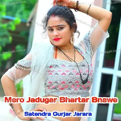 Mero Jadugar Bhartar Bnawe - Satendra Gurjar Jarara album cover 