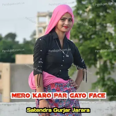Mero Karo Par Gayo Face - Satendra Gurjar Jarara album cover 