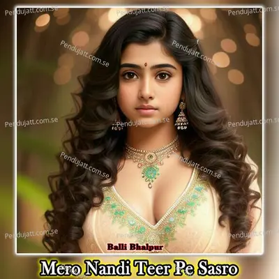 Mero Nandi Teer Pe Sasro - Balli Bhalpur album cover 