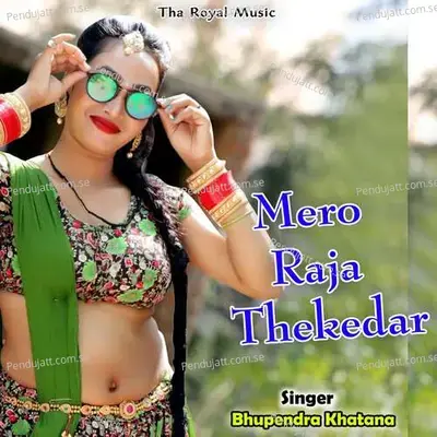Mero Raja Thekedar - Bhupendra Khatana album cover 
