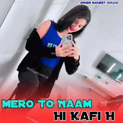 Mero To Naam Hi Kafi H - Ranjeet Gurjar