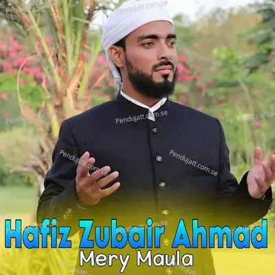 Mery Maula - Hafiz Zubair Ahmad album cover 