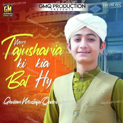 Mery Tajusharia Ki Kia Bat Hy - Ghulam Mustafa Qadri album cover 